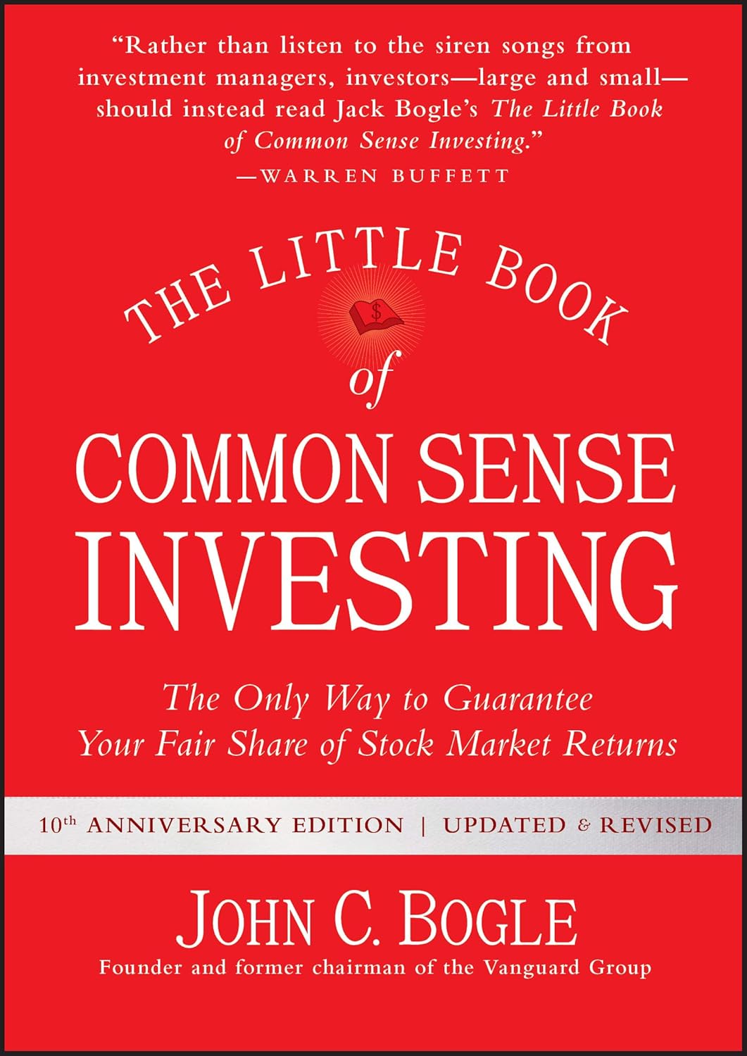 The Little Book of Common Sense Investing: The Only Way to Guarantee Your Fair Share of Stock Market Returns