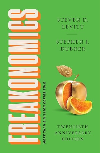 Freakonomics: A Rogue Economist Explores the Hidden Side of Everything